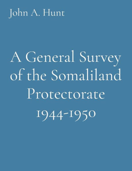 A General Survey Of The Somaliland Protectorate 1944-1950