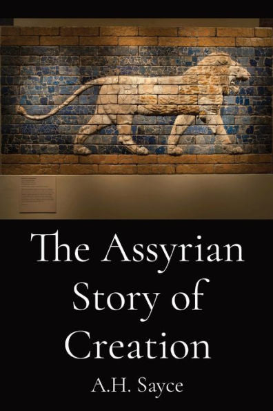 The Assyrian Story Of Creation