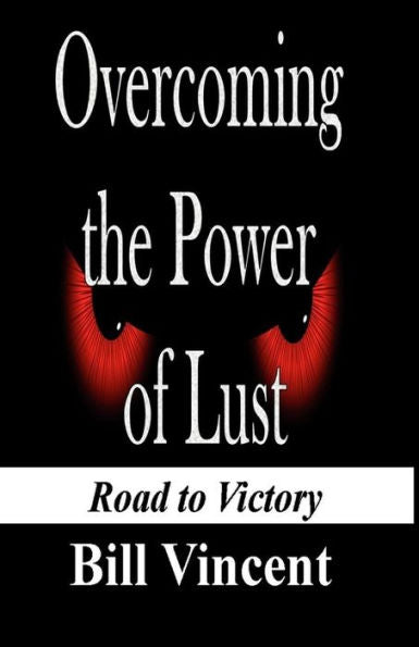 Overcoming The Power Of Lust: Road To Victory (Large Print Edition)