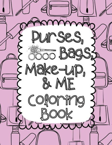 Purses, Bags, Make-Up And Me Coloring Book