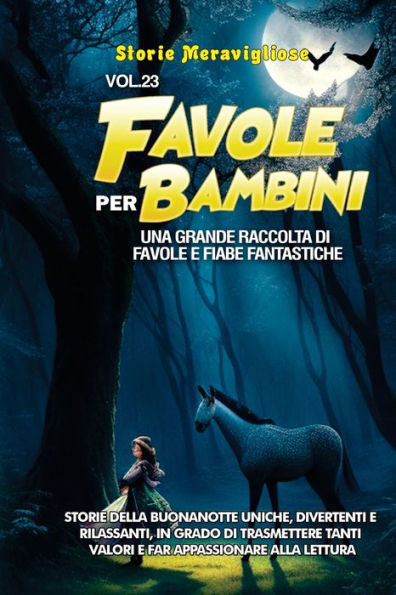 Favole Per Bambini: Una Grande Raccolta Di Favole E Fiabe Fantastiche. (Vol.23) Storie Della Buonanotte Uniche, Divertenti E Rilassanti, In Grado Di ... Appassionare Alla Lettura (Italian Edition)