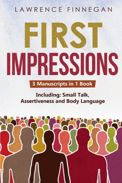 Primeras impresiones: guía 3 en 1 para dominar conversaciones triviales, habilidades de comunicación asertiva, presentaciones y hacer amigos
