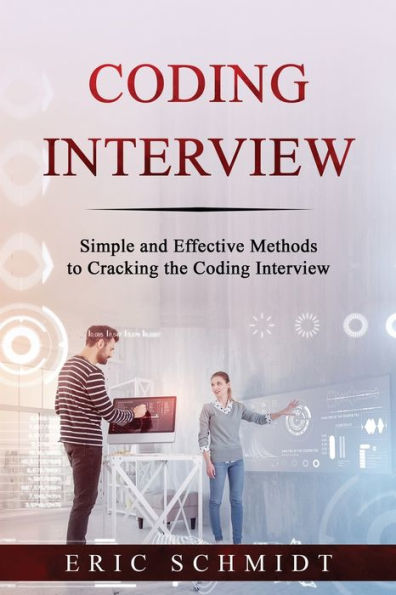 Coding Interview: Simple And Effective Methods To Cracking The Coding Interview
