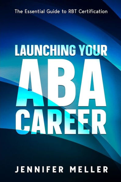 Aba Career: The Essential Guide To Rbt Certification
