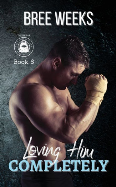 Loving Him Completely: A Steamy Second Chance Romance (The Men Of The Double Down Fitness Club)