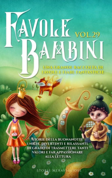 Favole Per Bambini: Una Grande Raccolta Di Favole E Fiabe Fantastiche. (Vol.29) Storie Della Buonanotte Uniche, Divertenti E Rilassanti, In Grado Di ... Appassionare Alla Lettura (Italian Edition)