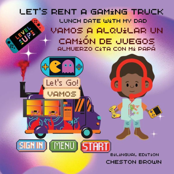 Let'S Rent A Gaming Truck: Lunch Date With My Dad (English And Spanish)