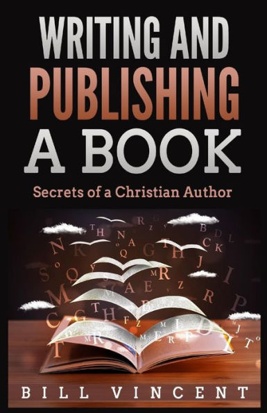 Writing And Publishing A Book: Secrets Of A Christian Author (Large Print Edition)