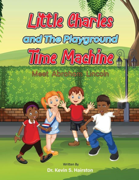 Little Charles And The Playground Time Machine Meet Abraham Lincoln