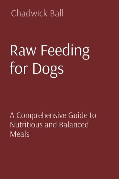 Raw Feeding For Dogs: A Comprehensive Guide To Nutritious And Balanced Meals