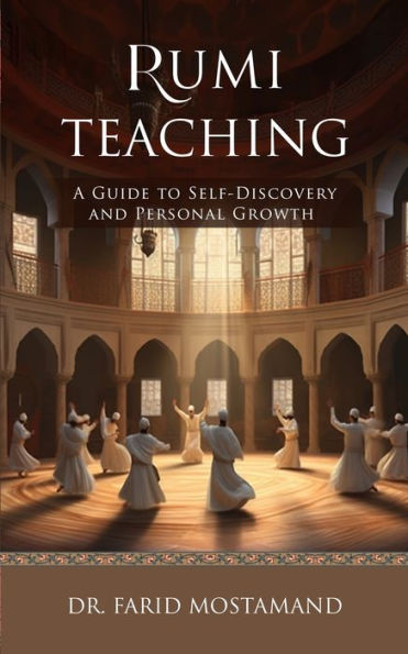 Rumi Teaching: A Guide To Self-Discovery And Personal Growth