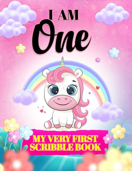 I Am One: My Very First Scribble Book: Blank Pages Drawing For Babies-Gift For One Year Old Baby Girl