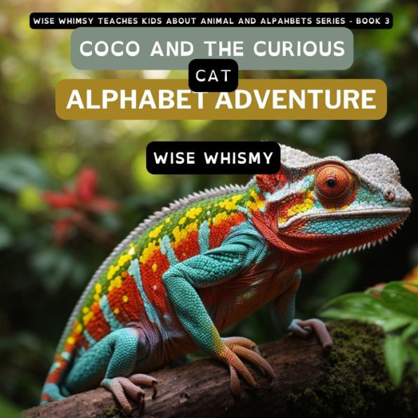 Coco And The Curious Cat: Alphabet Adventure (Wise Whimsy Teaches Kids About Animal And Alphabets)