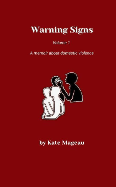 Warning Signs Volume 1: A Memoir About Domestic Violence