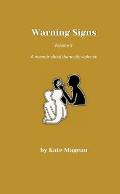 Warning Signs - Volume 3: A Memoir About Domestic Violence