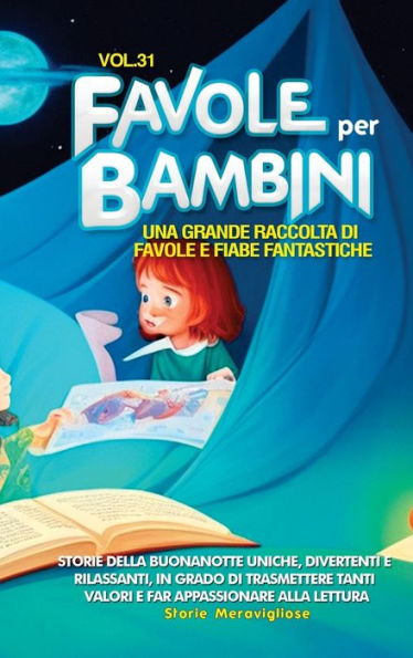 Favole Per Bambini: Una Grande Raccolta Di Favole E Fiabe Fantastiche. (Vol.31) Storie Della Buonanotte Uniche, Divertenti E Rilassanti, In Grado Di ... Appassionare Alla Lettura (Italian Edition)