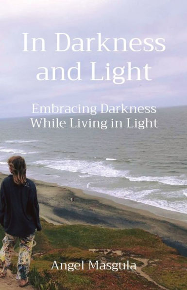 In Darkness And Light: Embracing Darkness While Living In Light