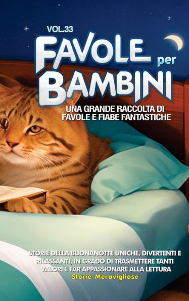 Favole Per Bambini: Una Grande Raccolta Di Favole E Fiabe Fantastiche. (Vol.33) Storie Della Buonanotte Uniche, Divertenti E Rilassanti, In Grado Di ... Appassionare Alla Lettura (Italian Edition)