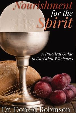 Nourishment For The Spirit: A Practical Guide To Christian Wholeness