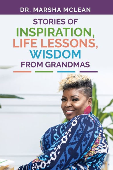 Stories Of Inspiration, Life Lessons, And Wisdom From Grandmas - 9781088257838
