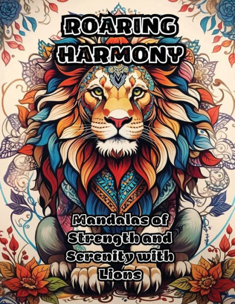Roaring Harmony: Mandalas Of Strength And Serenity With Lions