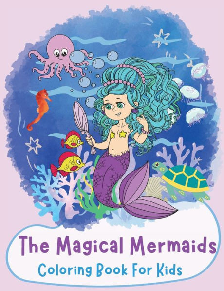 The Magical Mermaids: Coloring Book For Kids