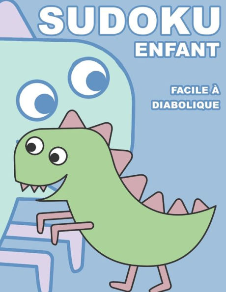 Sudoku Enfant Facile À Diabolique: 100 Puzzles Avec Des Solutions | Pour Les Débutants 9X9 (French Edition)
