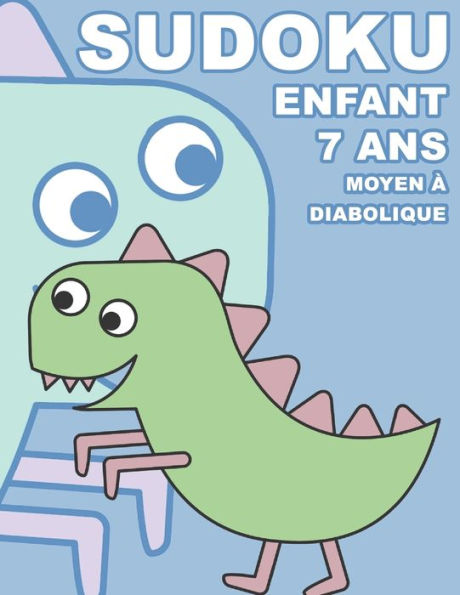Sudoku Enfant 7 Ans Moyen À Diabolique: 100 Puzzles Avec Des Solutions ...