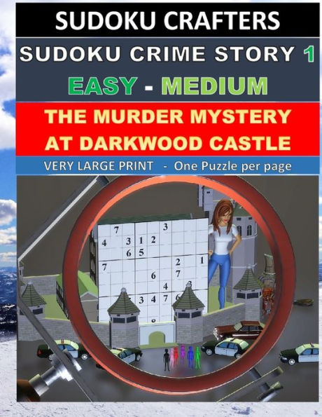 The Murder Mystery At Darkwood Castle: Sudoku Crime Story 1 (Easy - Medium) (Sudoku Crime Story (Easy - Medium))