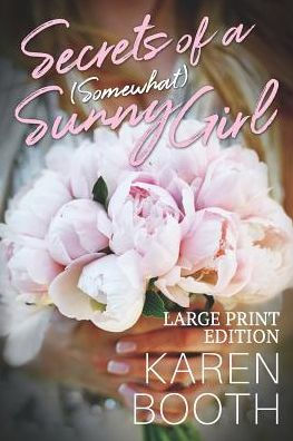 Secrets Of A (Somewhat) Sunny Girl: Large Print Edition