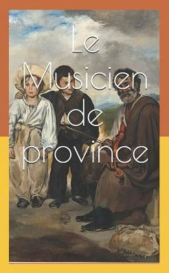 Le Musicien De Province (French Edition)