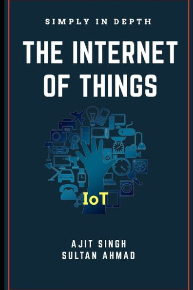 The Internet Of Things: Simply In Depth
