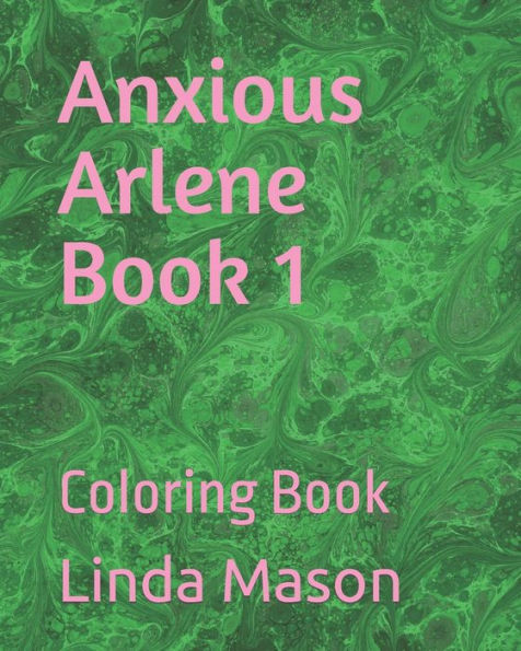 Anxious Arlene Book 1: Coloring Book (The Spirit Of Truth Coloring Book Collection)