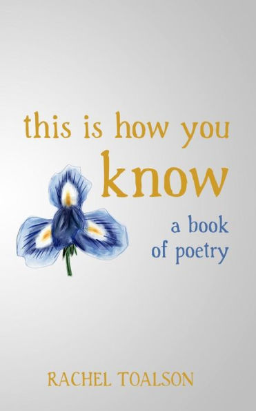This Is How You Know: A Book Of Poetry