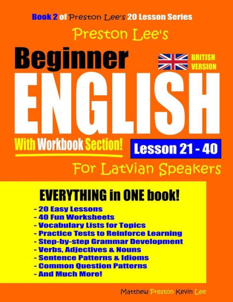 Preston Lee’S Beginner English With Workbook Section Lesson 21 – 40 For Latvian Speakers (British Version) (Preston Lee's English For Latvian Speakers (British Version))