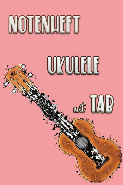 Notenheft Ukulele Mit Tab: Griffdiagramme, Tabulatur, Notenzeilen, Leere Notenzeile – Abwechselnd (German Edition) - 9781095124017