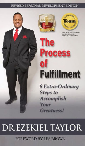 The Process Of Fulfillment: 8 Extra- Ordinary Steps To Accomplish Your Greatness (Extra Edition)