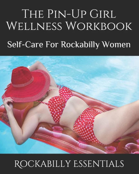 The Pin-Up Girl Wellness Workbook: Self-Care For Rockabilly Women
