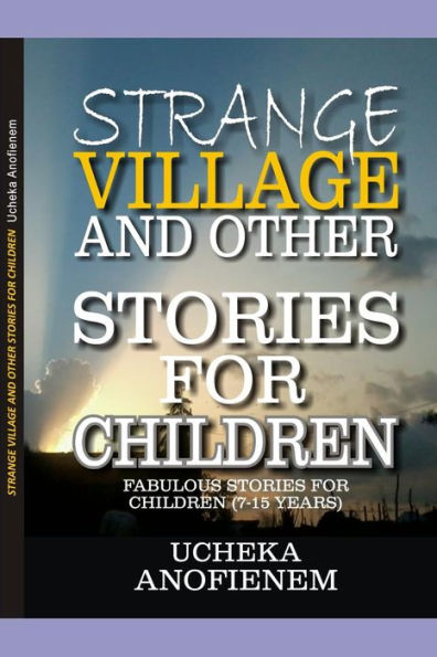 Strange Village And Other Stories For Children: Fabulous Stories