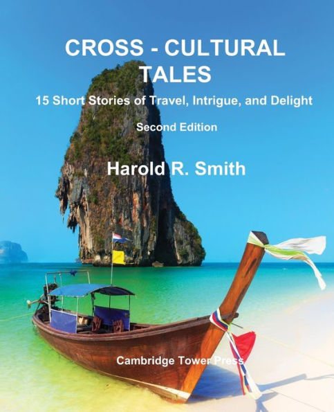Cross-Cultural Tales, 2Nd Edition, 15 Short Stories Of Travel, Intrigue And Delight