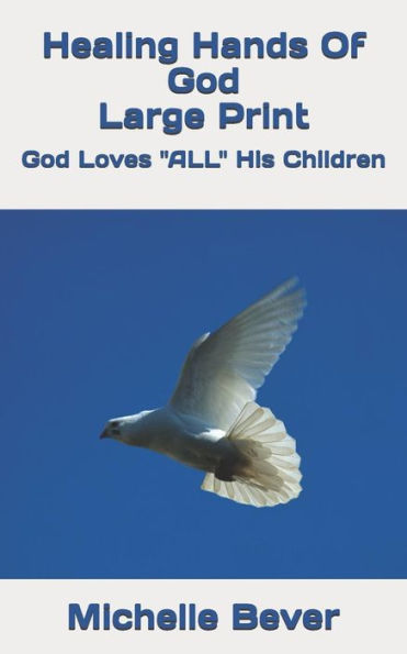Healing Hand Of God Large Print: God Loves "All" His Children (Healing Hands Of God Large Print)