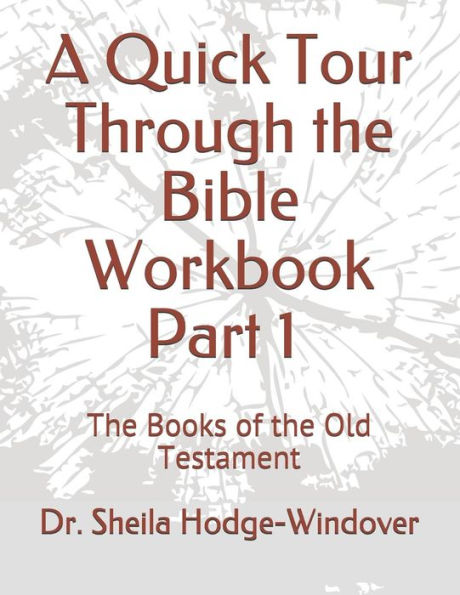 A Quick Tour Through The Bible Workbook Part 1 The Books Of The Old Testament: The Books Of The Old Testament