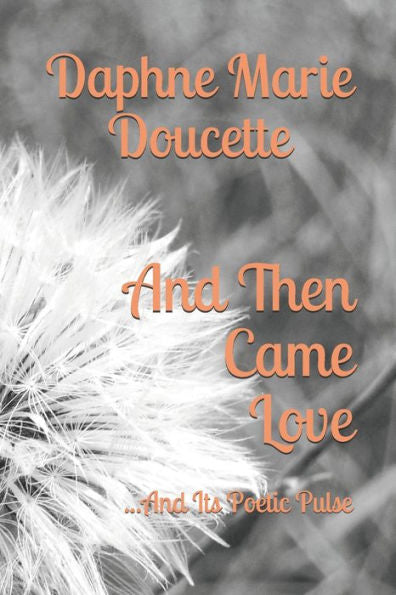 And Then Came Love: ...And Its Poetic Pulse