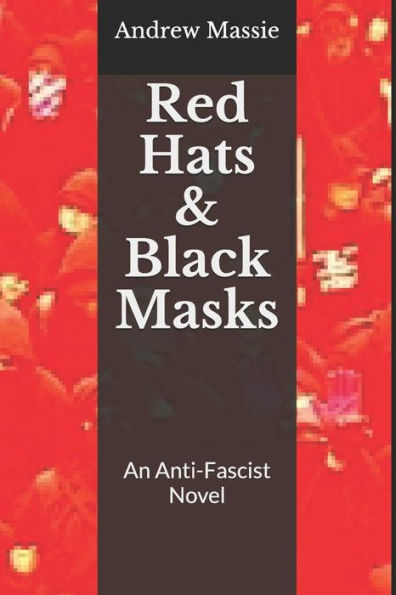 Red Hats And Black Masks: An Anti-Fascist Novel