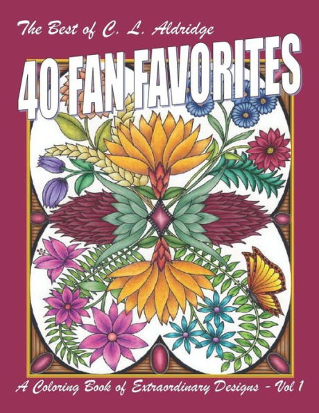 The Best Of C. L. Aldridge 40 Fan Favorites: A Coloring Book Of Extraordinary Designs - Vol 1