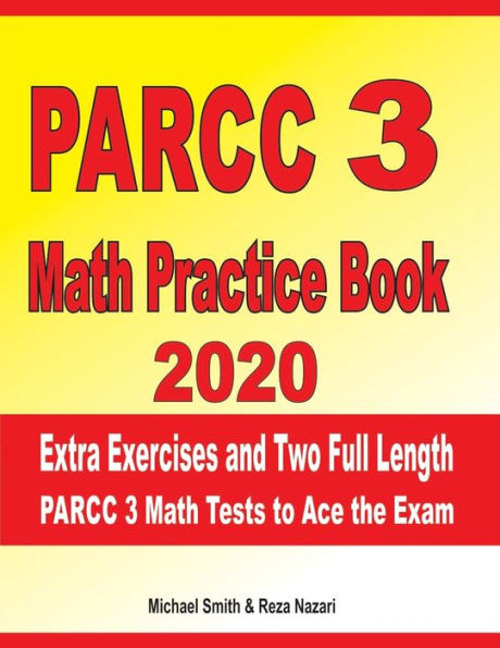 Parcc 3 Math Practice Book 2020: Extra Exercises And Two Full Length Parcc Math Tests To Ace The Exam