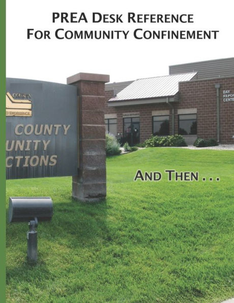 Prea Desk Reference For Community Confinement: And Then . . .