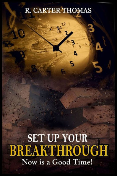 Set Up Your Breakthrough: Now Is A Good Time