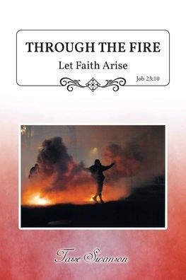 Through The Fire: Let Faith Arise: Job 23:10