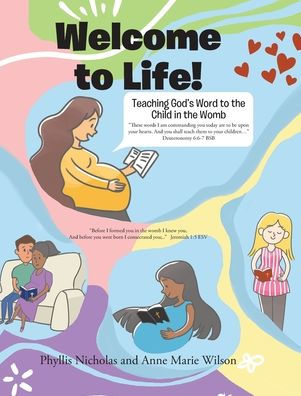 Welcome To Life!: Teaching God'S Word To The Child In The Womb